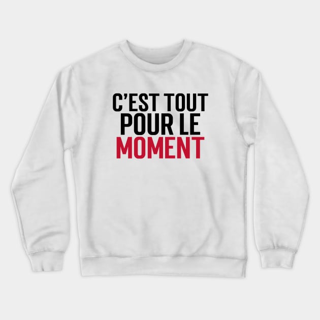 Cult Quote - 'That's All For The Moment Crewneck Sweatshirt by Keziah Elements